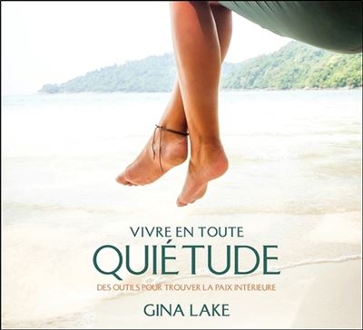 Vivre en toute quiétude - Des outils pour trouver la paix intérieure - Livre audio 2CD