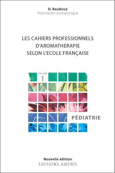 Cahiers aromathérapie - Pédiatrie - Dominique Baudoux - broché