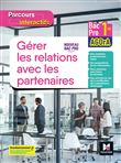 Parcours interactifs - GERER LES RELATIONS AVEC LES PARTENAIRES - 1re Bac Pro AGOrA - Éd. 2021
