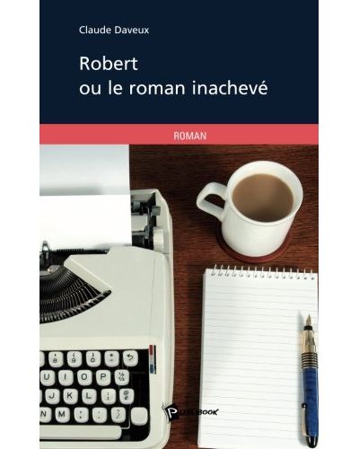 Robert ou le roman inacheve