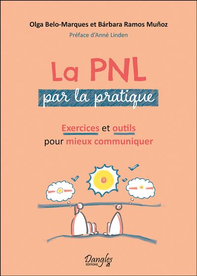 La PNL Par La Pratique - Exercices Et Outils Pour Mieux Communiquer ...