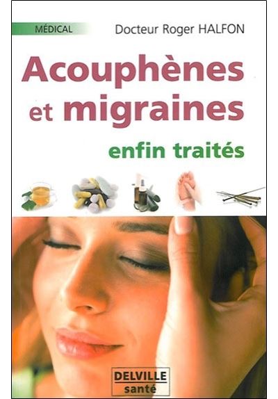 Acouphènes et migraines enfin traités - Roger Halfon - broché