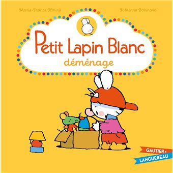 Petit Lapin Blanc - Petit Lapin Blanc déménage - Marie-France