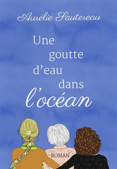 Une goutte d'eau dans l'océan - Aurélie Sautereau - broché