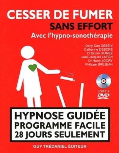 Cesser de fumer sans effort avec l'hypno-sonothér apie - Hypnose guidée programme facile 28 jours - Danny Dan Debeix - Livre CD