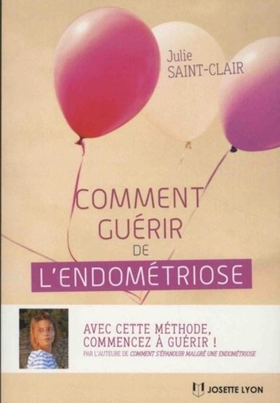 Comment guérir de l'endométriose - Julie Saint-Clair - broché