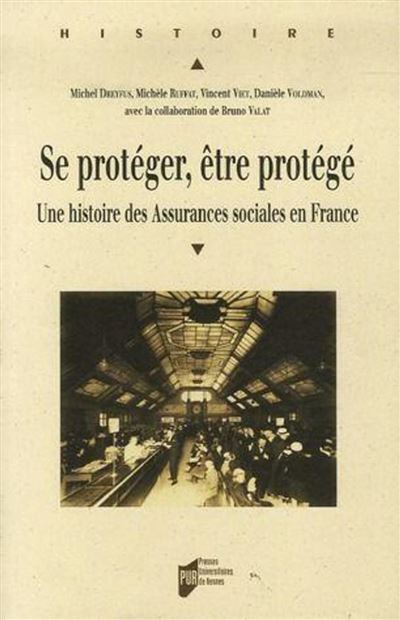 Se proteger proteger. une histoire des assurances sociales en france