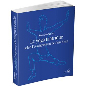 Le yoga tantrique selon l'enseignement de Jean Klein