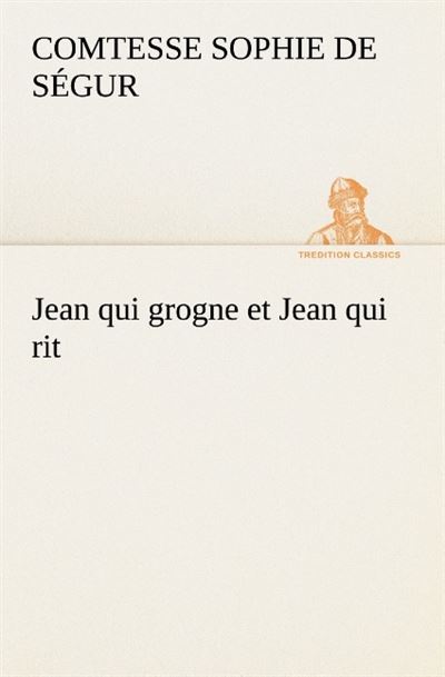 Jean qui grogne et jean qui rit - Sophie Comtesse de Ségur - broché
