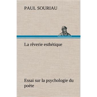 La rêverie esthétique; essai sur la psychologie du poète