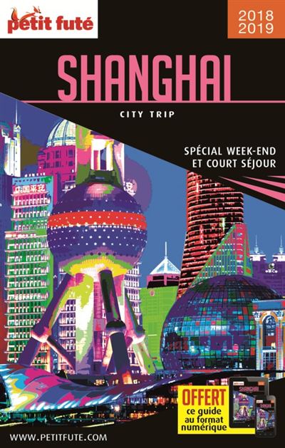 Shanghaï 2018-2019 city trip petit fute + offre num