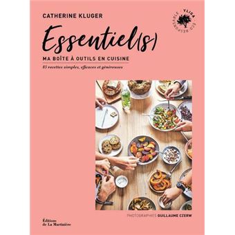 Essentiel(s). Ma boîte à outils en cuisine (85 recettes simples, efficaces et généreuses)