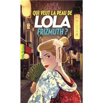 Qui veut la peau de Lola Frizmuth ?