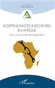 Indépendances inachevées en Afrique