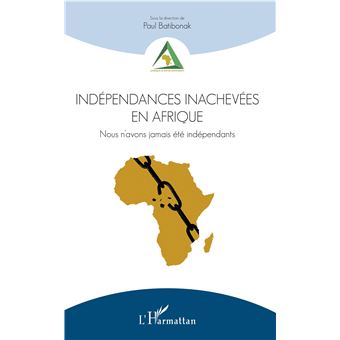 Indépendances inachevées en Afrique
