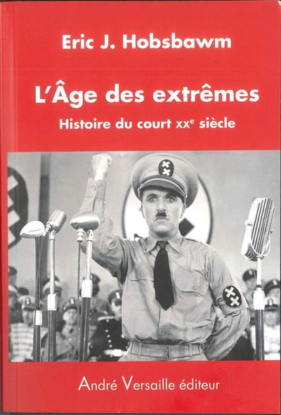 L'Âge des extrêmes : histoire du court XXe siècle, Eric J. Hobsbawm