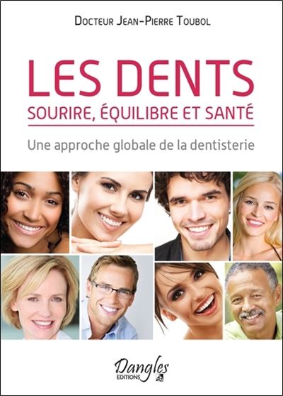 Les dents - Sourire, equilibre et sante - Une approche globa