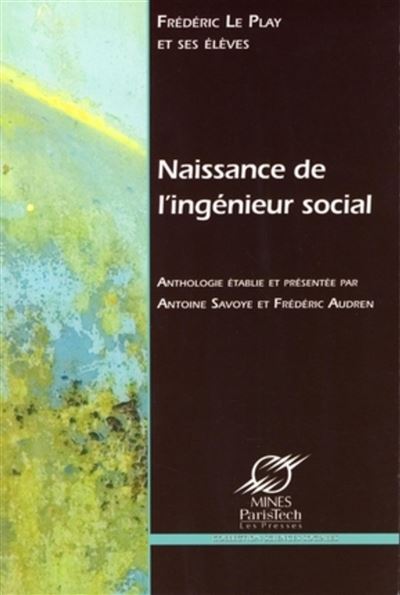 Naissance de l'ingénieur social - Frédéric Le Play - broché