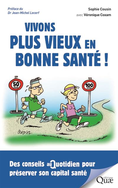 Vivons Plus Vieux En Bonne Sante Des Conseils Au Quotidien Pour Preserver Notre Capital Sante Broche Sophie Cousin Veronique Coxam Achat Livre Ou Ebook Fnac