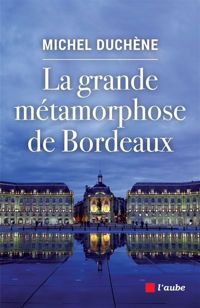 La grand métamorphose de Bordeaux
