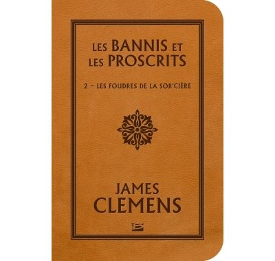 Les Bannis et les Proscrits, T2 : Les Foudres de la Sor'cière