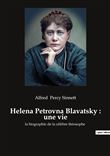 Helena Petrovna Blavatsky : une vie