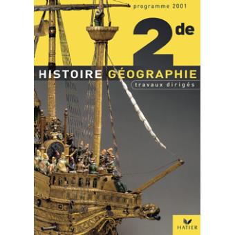 Travaux Diriges Histoire-Geographie 2nde Ed. 2001, Cahier De L'eleve - 1