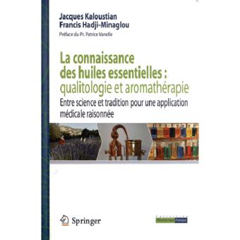 La Connaissance Des Huiles Essentielles Qualitologie Et Aromathérapie - 