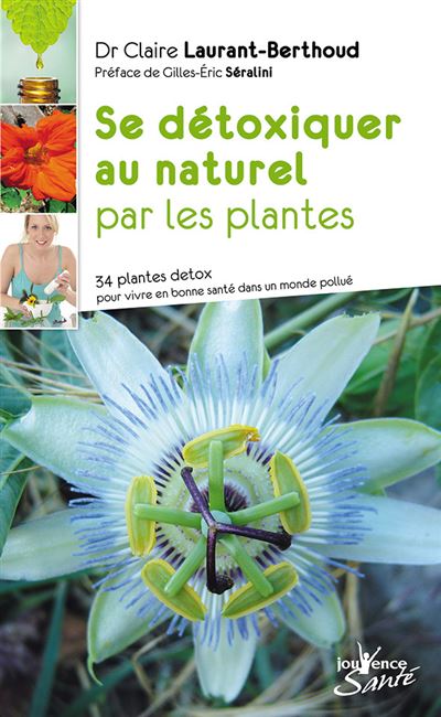 Se détoxiquer au naturel par les plantes - CLAIRE LAURANT-BERTHOUD (DR) - broché