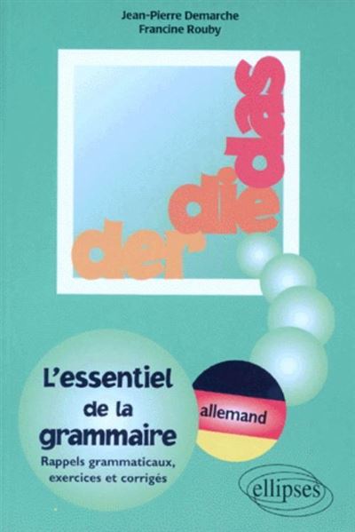 Der die das l'essentiel de la grammaire allemande