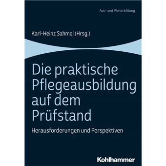 Die Praktische Pflegeausbildung Auf Dem Prüfstand Herausforderungen Und ...