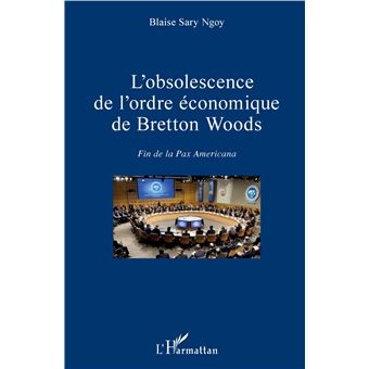 L'obsolescence de l'ordre économique de Bretton Woods