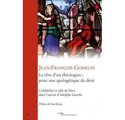 Le rêve d'un théologien : pour une apologétique du désir - Jean-François Gosselin - broché