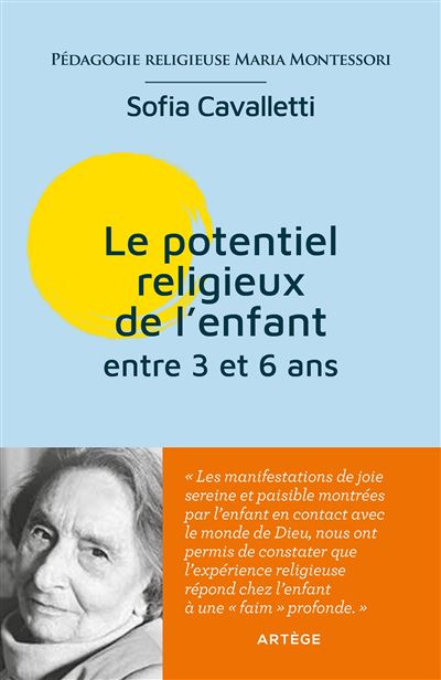Le potentiel religieux de l'enfant entre 3 et 6 ans Pédagogie religieuse Maria Montessori - Sofia Cavalletti - Artege - broché - Essai