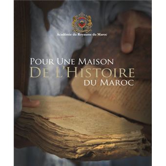Pour une maison de l'histoire du Maroc