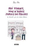Moi vivant, vous n´aurez jamais de pauses - Ou comment j´ai cru devenir libraire