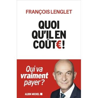 Quoi qu'il en coûte ! - broché - François Lenglet - Achat Livre ou ebook |  fnac