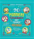 20 pionniers extraordinaires qui ont changé le monde