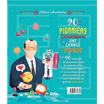 20 pionniers extraordinaires qui ont changé le monde