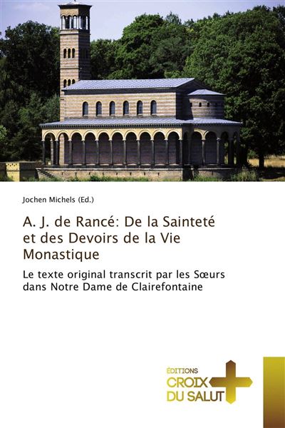 A. J. de Rancé : de la sainteté et des devoirs de la vie monastique