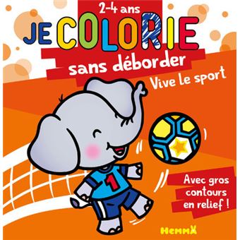 Je colorie sans déborder (2-4 ans) - Vive le sport T40 - Avec gros contours en relief !