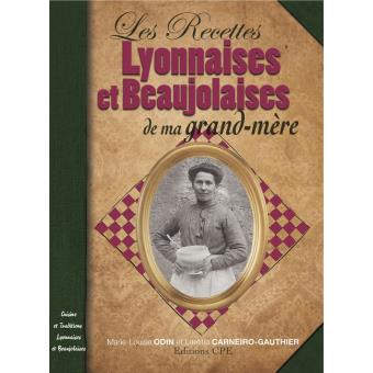 Recettes Lyonnaises Beaujolaises De Ma Grand Mere Broche Marie Louise Odin Laetitia Carneiro Gauthier Achat Livre Fnac