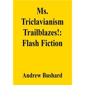 Ms. Triclavianism Trailblazes!: Flash Fiction - 1