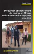 Production et financement du cinéma en Afrique sud saharienne francophone (1960-2018)