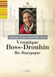 Véronique Boss-Drouhin - Ma Bourgogne