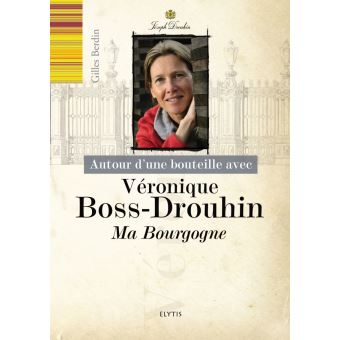 Véronique Boss-Drouhin - Ma Bourgogne