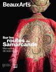 Sur les routes de Samarcande. Merveilles de soie et d'or