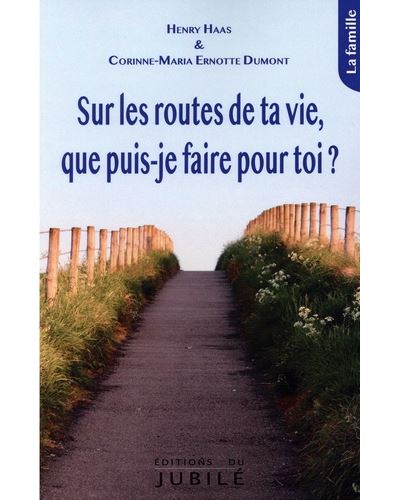 Sur les routes de ta vie, que puis-je faire pour toi ? - Henry Haas - broché
