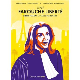 Une farouche liberté - Gisèle Halimi, la cause des femmes