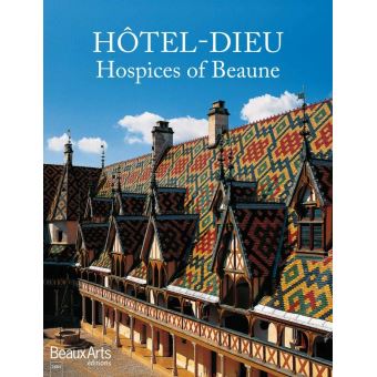 Hotel-dieu Les Hospices De Beaune - Broché - Collectif - Achat Livre | Fnac